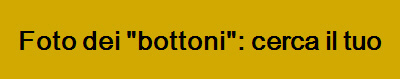 Foto dei "bottoni": cerca il tuo